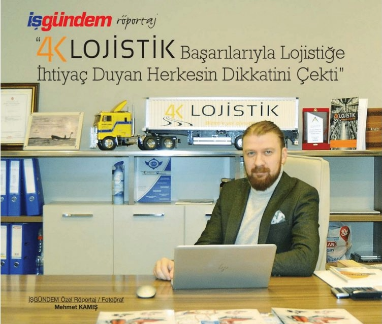 4K Lojistik & İş Gündem Dergisi Röportaj